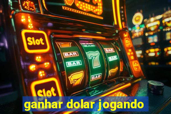 ganhar dolar jogando